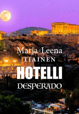 Kansikuva Marja-Leena Tiaisen kirjasta Hotelli Desperado