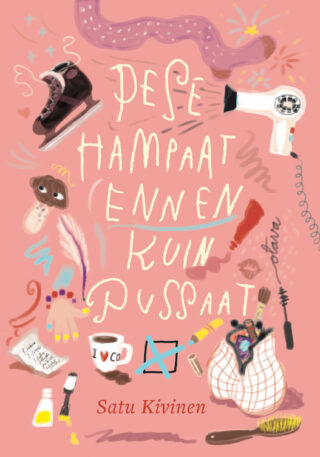 Kansikuva Satu Kivisen kirjasta Pese hampaat ennen kuin pussaat