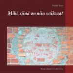 Kuvassa kirjan kansi: Mikä siinä on niin vaikeaa?