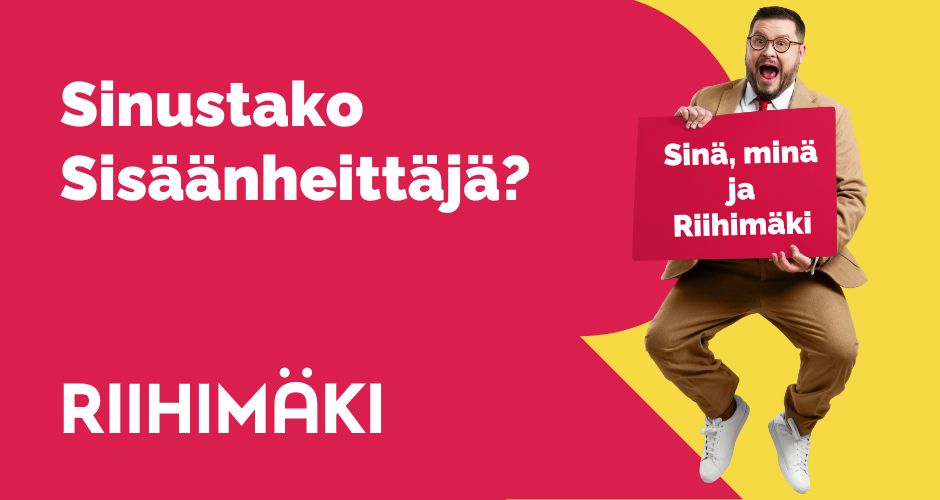 Kuvassa teksti: "Sinustako Sisäänheittäjä?", Riihimäen logo sekä Janne Kataja, jolla on käsissään kyltti. Kyltissä lukee: "SInä, minä ja Riihimäki."