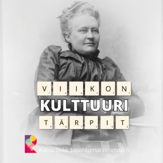 Kuvassa Minna Canth. viikon kulttuuritärpit, katso lisää: tapahtumat.riihimaki.fi